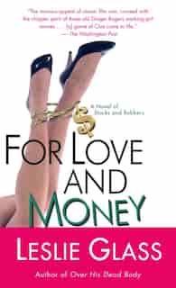 For Love and Money: A Novel of Stocks and Robbers by Leslie Glass