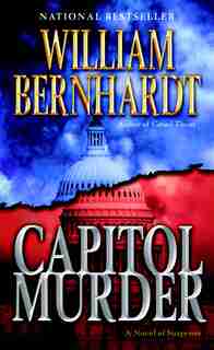 Capitol Murder: A Novel of Suspense by William Bernhardt