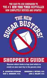 The New Sugar Busters! Shopper's Guide: Discover Which Foods To Buy (and Which To Avoid) On Your Next Trip To The Grocery Store by H. Leighton Steward