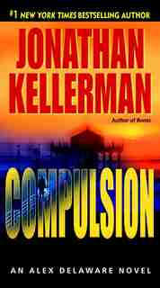 Compulsion: An Alex Delaware Novel by Jonathan Kellerman