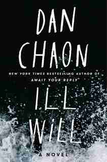 Ill Will: A Novel by Dan Chaon