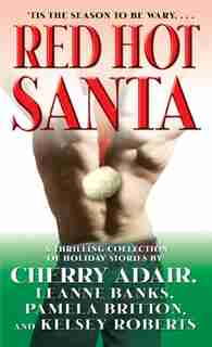 Red Hot Santa: A Thrilling Collection Of Holiday Stories by Cherry Adair