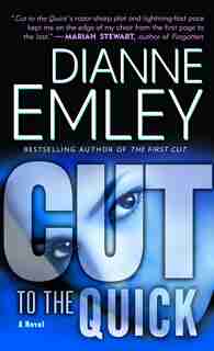 Cut To The Quick: A Novel by Dianne Emley