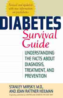 Diabetes Survival Guide: Understanding the Facts About Diagnosis, Treatment, and Prevention by Stanley Mirsky
