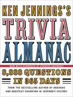 Ken Jennings's Trivia Almanac: 8,888 Questions In 365 Days by Ken Jennings