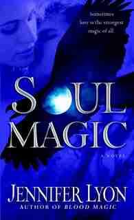 Soul Magic: A Novel by Jennifer Lyon