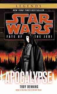 Apocalypse: Star Wars Legends (fate Of The Jedi) by Troy Denning