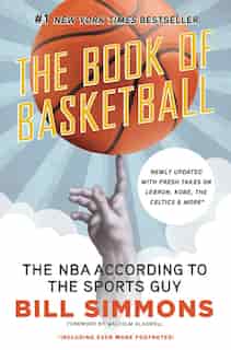 The Book Of Basketball: The Nba According To The Sports Guy by Bill Simmons