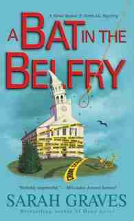 A Bat In The Belfry: A Home Repair Is Homicide Mystery by Sarah Graves