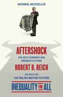 Aftershock(inequality For All--movie Tie-in Edition): The Next Economy And America's Future by Robert B. Reich