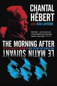 The Morning After: The 1995 Quebec Referendum And The Day That Almost Was by Chantal Hebert
