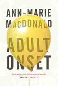Adult Onset by Ann Marie Macdonald