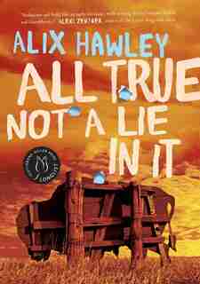 All True Not a Lie in It by Alix Hawley