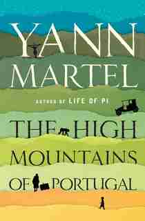 The High Mountains Of Portugal: A Novel by Yann Martel