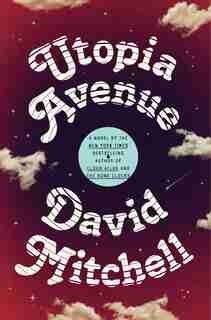 Utopia Avenue: A Novel by David Mitchell