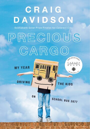 Precious Cargo: My Year Of Driving The Kids On School Bus 3077 by Craig Davidson