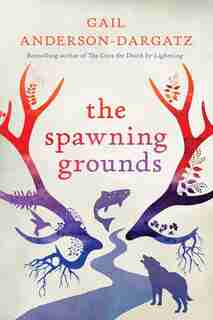 The Spawning Grounds by Gail Anderson-dargatz