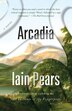 Arcadia A Novel Book By Iain Pears Paperback Www Chapters Indigo Ca