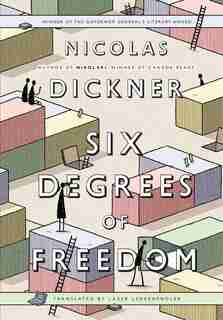 Six Degrees Of Freedom by Nicolas Dickner