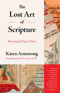 The Lost Art Of Scripture: Rescuing The Sacred Texts by Karen Armstrong