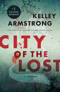 City Of The Lost: A Rockton Thriller (City of the Lost 1) by Kelley Armstrong