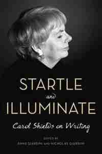 Startle And Illuminate: Carol Shields On Writing by Carol Shields
