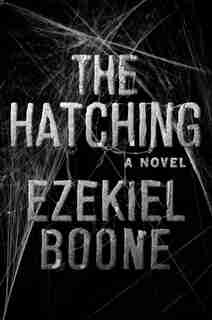 The Hatching: The Hatching Series, Book One by Ezekiel Boone