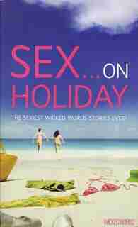 Wicked Words: Sex On Holiday: The Sexiest Wicked Words Stories Ever! by Kerri Various