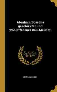 Abraham Bossens geschickter und wohlerfahrner Bau-Meister. by Abraham Bosse