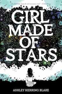 Girl Made Of Stars de Ashley Herring Blake