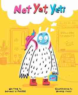 Not Yet, Yeti by Bethany V. Freitas
