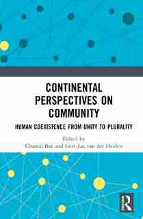 Continental Perspectives On Community: Human Coexistence From Unity To Plurality by Chantal Bax