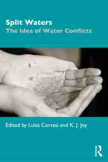 Split Waters: The Idea Of Water Conflicts by Luisa Cortesi