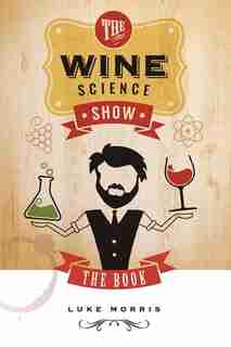 The Wine Science Show by Luke Morris