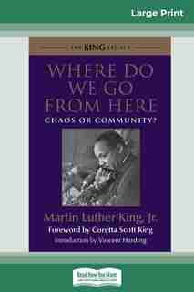 Where Do We Go From Here: Chaos Or Community? (16pt Large Print Edition) by Martin Luther King