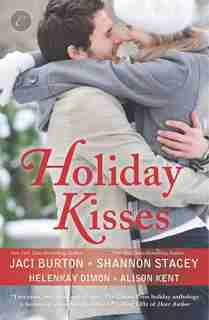 Holiday Kisses: An Anthology by ALISON KENT