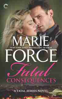 Fatal Consequences: An Anthology by Marie Force