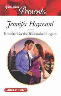 Reunited For The Billionaire's Legacy by Jennifer Hayward