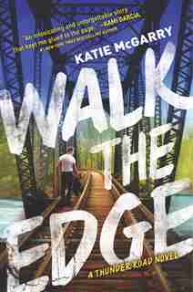 Walk The Edge by Katie Mcgarry