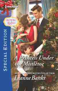 A Princess Under The Mistletoe by Leanne Banks