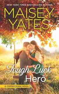 Tough Luck Hero: A Western Romance by Maisey Yates