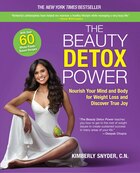 The Beauty Detox Power: Nourish Your Mind And Body For Weight Loss And Discover True Joy