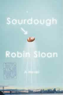 Sourdough: A Novel by Robin Sloan