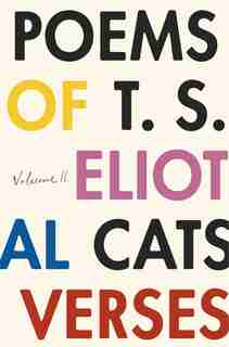 The Poems Of T. S. Eliot: Volume Ii: Practical Cats And Further Verses by T. S. Eliot