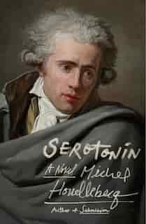 Serotonin: A Novel de MICHEL HOUELLEBECQ