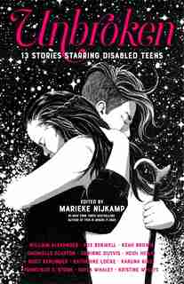 Unbroken: 13 Stories Starring Disabled Teens by Marieke Nijkamp