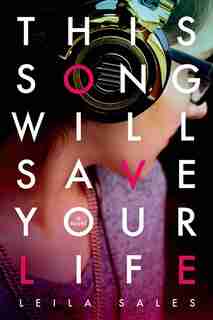 This Song Will Save Your Life: A Novel by Leila Sales