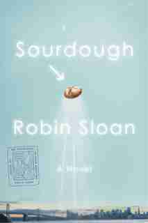 Sourdough: A Novel by Robin Sloan