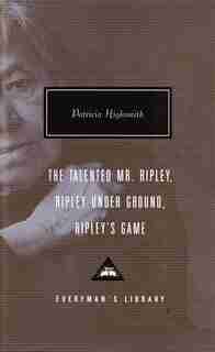The Talented Mr. Ripley, Ripley Under Ground, Ripley's Game by PATRICIA HIGHSMITH