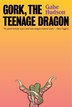 Gork The Teenage Dragon A Novel Livre De Gabe Hudson